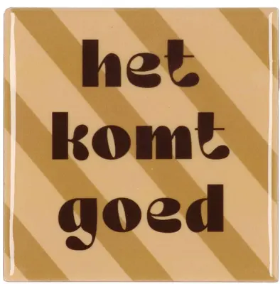 Daan Kromhout Design tegeltje keramiek het komt goed 10x10cm brown